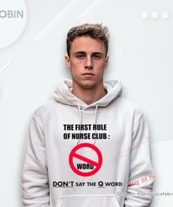 The First Rule Of Nurse Club Don’t Say The Q Word Shirt