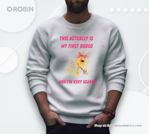 This Actually Is My First Rodeo And I’M Very Scared Horse Shirt