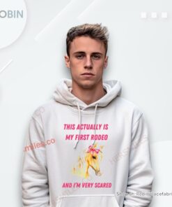 This Actually Is My First Rodeo And I’M Very Scared Horse Shirt