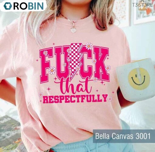 Trendy Sarcastic Adult Humor Unisex Hoodie, Fck That Respectfully Shirt Long Sleeve