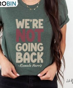 Trendy We’re Not Going Back Shirt, Kamala Harris 47 Long Sleeve Crewneck