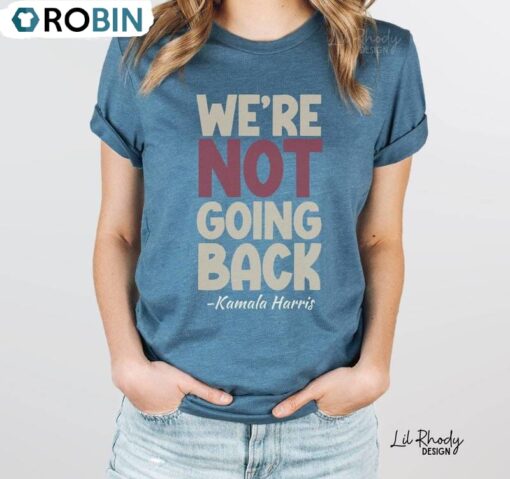 Trendy We’re Not Going Back Shirt, Kamala Harris 47 Long Sleeve Crewneck