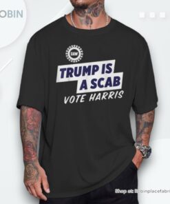 Trump Is A Scab Vote Kamala Harris 2024 Unisex Shirt