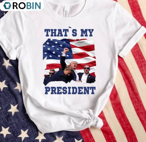 Trump Rally Shooting Unisex T Shirt , Trendy That’s My President Shirt Tank Top