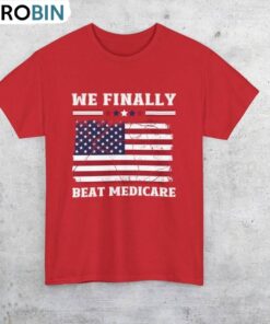 Unique Beat Medicare Sweatshirt , Trendy We Finally Beat Medicare Shirt Sweater Unique Beat Medicare Sweatshirt , Trendy We Finally Beat Medicare Shirt Sweater