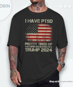 Usa Flag I Have Ptsd Pretty Tired Of Stupid Democrats Unisex Shirt