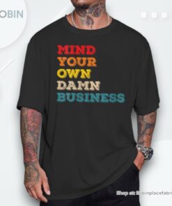 Vintage Mind Your Own Damn Business Unisex Shirt