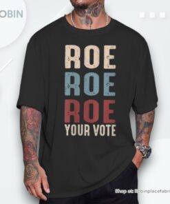 Vintage Retro Roe Roe Roe Your Vote Feminist Voting Unisex Shirt