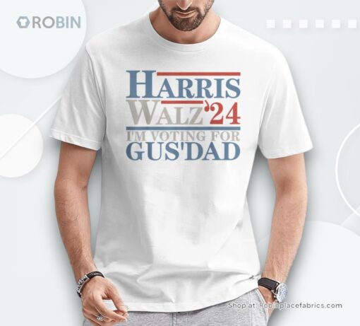 Vote Kamala Harris Walz 2024 I’m Voting For Gus Dad Unisex Shirt
