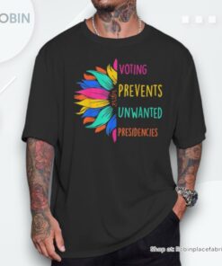 Voting Prevents Unwanted Presidencies Sunflower Unisex Shirt Voting Prevents Unwanted Presidencies Sunflower Unisex Shirt