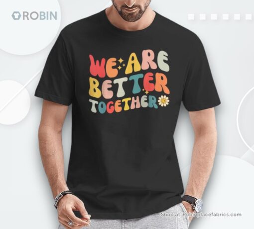 We Are Better Together Back To School Retro Groovy Teacher Unisex Shirt