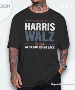 We Are Not Going Back 2024 Unisex Shirt We Are Not Going Back 2024 Unisex Shirt