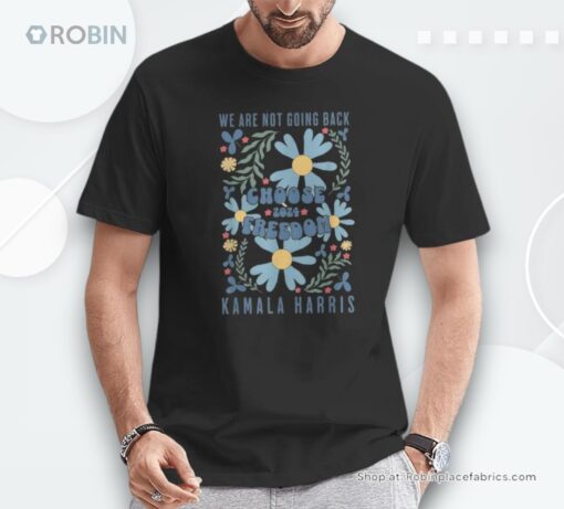 We Are Not Going Back Choose Freedom 2024 Unisex Shirt
