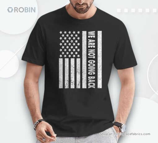 We Are Not Going Back We’re Not Going Back Unisex Shirt
