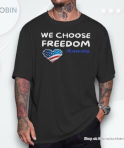 We Choose Freedom Kamala Harris Unisex Shirt