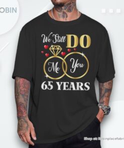 We Still Do 65 Years Of Marriage 65th Wedding Anniversary Unisex Shirt