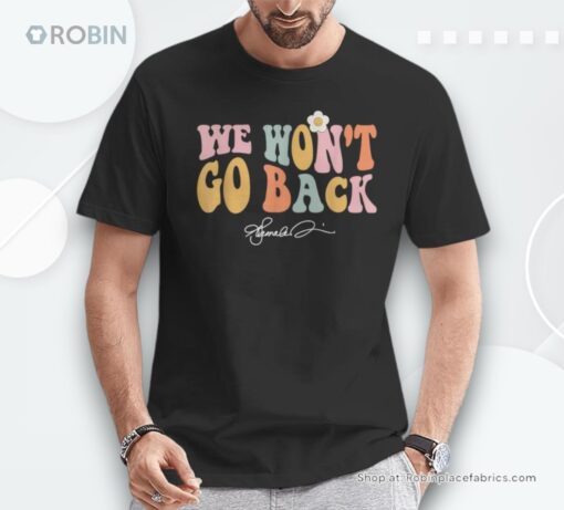 We Won’t Go Back Kamala Harris 2024 President Kamala Unisex Shirt