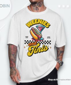 Weenies And Martinis Hotdog With Martini Weenies And Tinis Unisex Shirt Weenies And Martinis Hotdog With Martini Weenies And Tinis Unisex Shirt