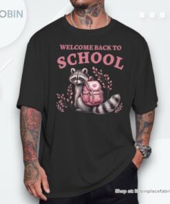 Welcome Back To School Raccoon Feral Girl First Day School Unisex Shirt