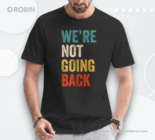 We’re Not Going Back Vote For 2024 President Kamala Harris Unisex Shirt