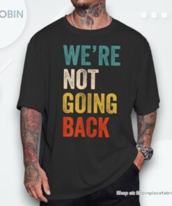 We’re Not Going Back Vote For 2024 President Kamala Harris Unisex Shirt