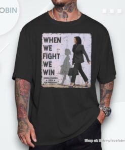 When We Fight We Win 2024 Kamala Harris For Usa President 47 Unisex Shirt When We Fight We Win 2024 Kamala Harris For Usa President 47 Unisex Shirt