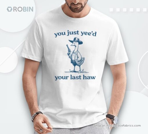 You’ve Yee’d Your Last Haw Partner Cowboy Duck Unisex Shirt