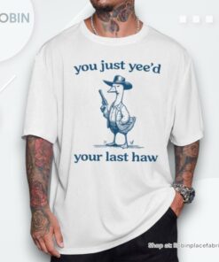You’ve Yee’d Your Last Haw Partner Cowboy Duck Unisex Shirt