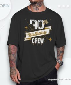 70Th Birthday Crew Ideas Matching Family Outfit Friends Shirt