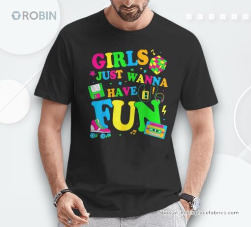 80’S Girls Just Wanna Have Fun 1980S Girl Women Shirt