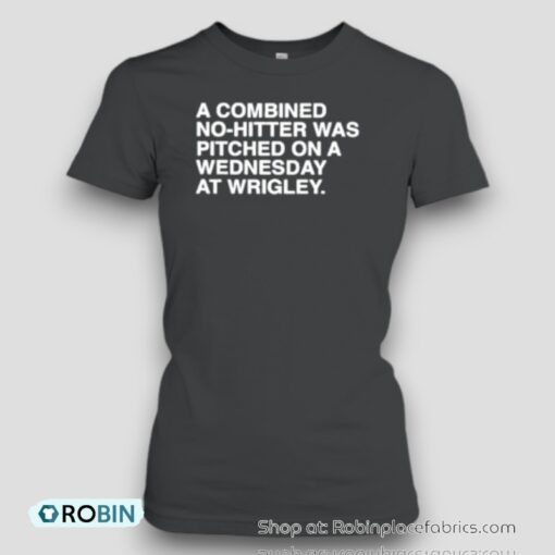 A Combined No Hitter Was Pitched On A Wednesday At Wrigley Unisex Shirt