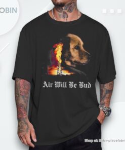 Air Will Be Blud Shirt