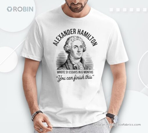 Alexander Hamilton Wrote 51 Essays In 6 Months Vintage Shirt