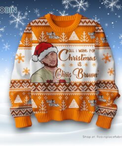 All I Want For Christmas Is Chris Brown Ugly Sweater and Sweatshirt