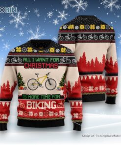 All I Want For Christmas Is More Time For Biking Ugly Christmas Sweater
