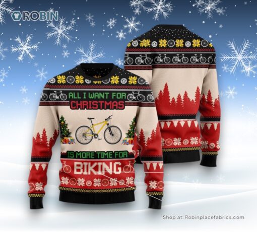 All I Want For Christmas Is More Time For Biking Ugly Christmas Sweater