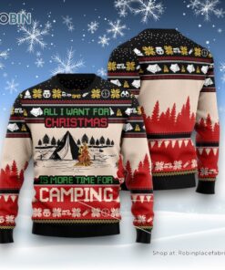 All I Want For Christmas Is More Time For Camping Ugly Christmas Sweater