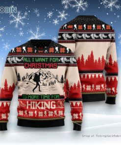 All I Want For Christmas Is More Time For Hiking Ugly Christmas Sweater