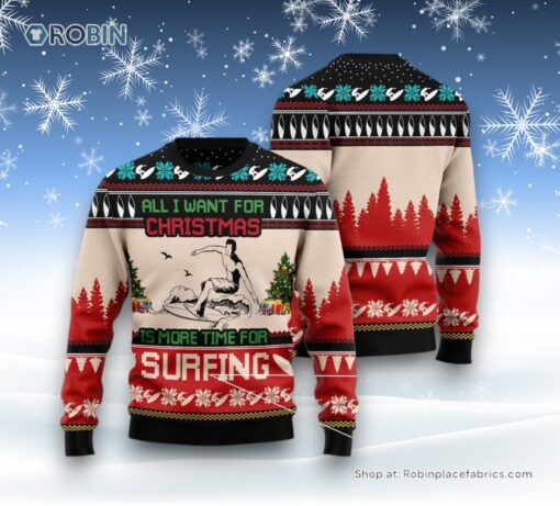 All I Want For Christmas Is More Time For Surfing Ugly Christmas Sweatshirt, Sweater