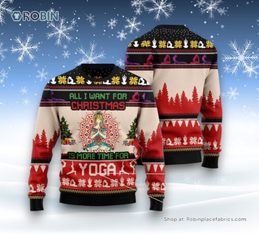 All I Want For Christmas Is More Time For Yoga Ugly Christmas Sweater