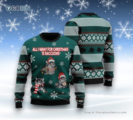 All I Want For Christmas Is Raccoons Ugly Christmas Sweater