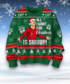 All I Want For Christmas Is Siuuu!!! CR7 Ugly Sweater and Sweatshirt