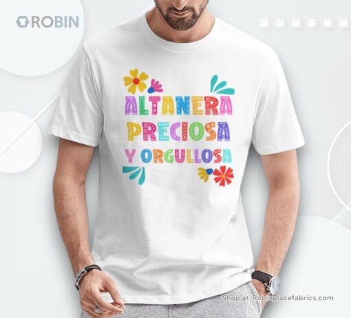 Altanera Preciosa Y Orgullosa Shirt