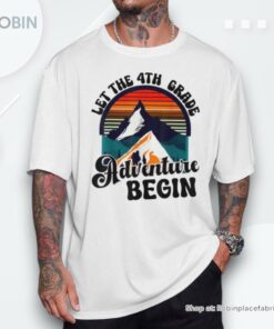 Back To School Let The 4Th Grade Adventure Begin 2024 Shirt Back To School Let The 4Th Grade Adventure Begin 2024 Shirt