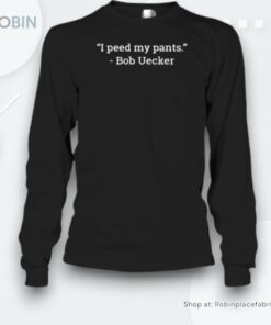 Bob Uecker I Peed My Pants Unisex Shirt