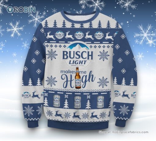 Busch Light Make Me High Ugly Sweater and Sweatshirt