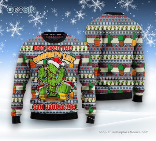 Cactus Not Even The Naughty List Can Handle Me Ugly Christmas Sweater