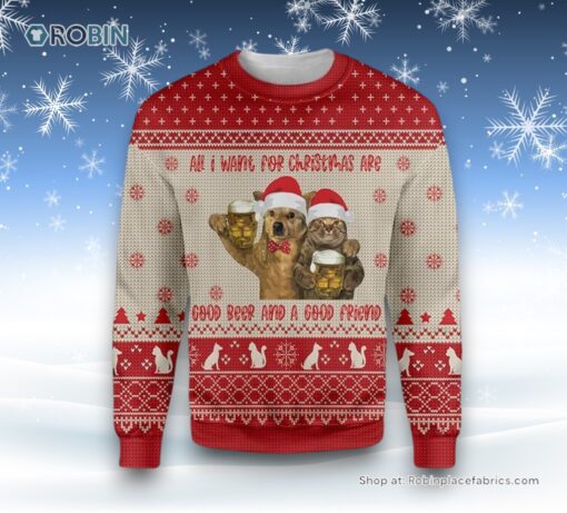 Cat All I Want For Christmas Are Good Beer And A Good Friend Ugly Christmas Sweater, Christmas Gift For Cat Love