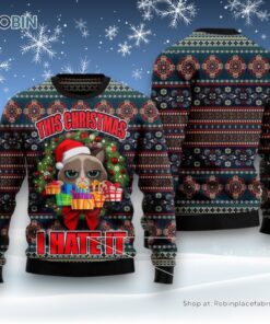 Cat Christmas Ugly Sweater, Grumpy Cat This Christmas I Hate It Ugly Christmas Sweater