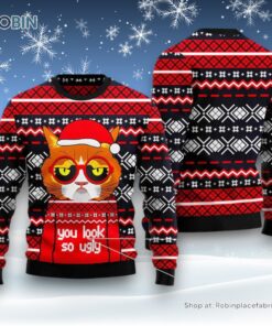 Cat Christmas Ugly Sweater, Grumpy Cat You Look So Ugly Ugly Christmas Sweater